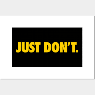 JUST DON'T Posters and Art